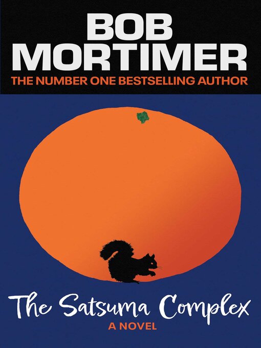 Title details for The Satsuma Complex by Bob Mortimer - Available